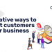 10 Creative Ways to Attract Customers to Your Business