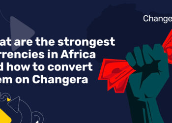 What are the Strongest Currencies in Africa and How to Convert Them on Changera