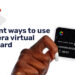 Different Ways to Use Changera Virtual Dollar Card